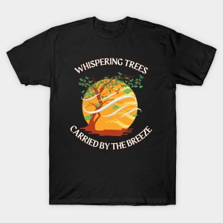 Songs of the Breeze: Whispering Trees Tee T-Shirt